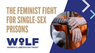 The Feminist Fight for Single-Sex Prisons: The Women's Liberation Front