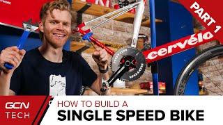 Building A Budget Single Speed Bike Ep. 1 | GCN Tech Bike Build