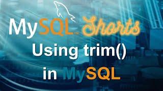Episode-001 - Using MySQL Trim() Function