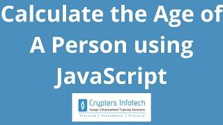 JavaScript: Calculate the Age of A Person using JavaScript | Date Methods | Simple JavaScript Code