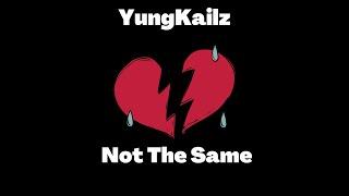 Yung Kailz - Not The Same ( Prod. BP)