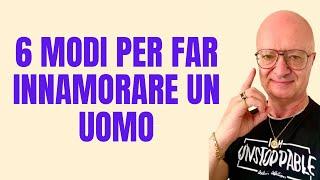 6 MODI PER FAR INNAMORARE UN UOMO