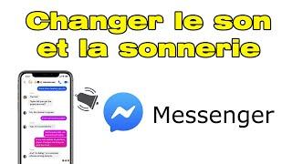 Comment changer la sonnerie de Messenger et changer son notification Messenger