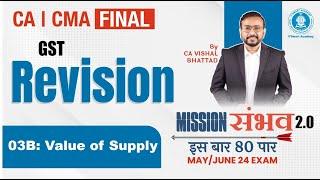 03B GST Revision | Value of Supply VOS | CA CS CMA Final IDT |May & June 24 |Mission Sambhav| VB Sir