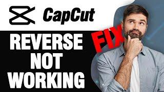 How To Fix CapCut App Reverse Not Working | Easy Quick Solution