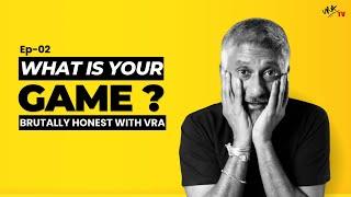 Ep- 02 What is your Game? | #BrutallyHonest | Vivek Ranjan Agnihotri