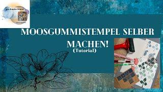 Moosgummistempel einfach selber machen (Tutorial)/ foam rubber stamps selfmade