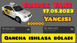 Yandex Taxida qancha ishlasa bóladi yangisi 17.05.2023y #yandex