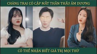 Chàng trai có cặp mắt thần thấu âm dương có thể nhận biết giá trị mọi thứ