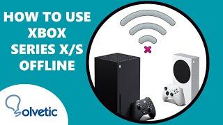  How to Use an Xbox Series X / S Console Offline