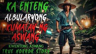 KA ENTENG ALBULARYO NA KUMATAY NG ASWANG | Kwentong Aswang | True Horror Story | Tagalog Stories