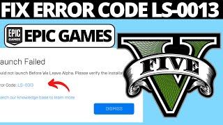 How To Fix Error LS-0013 GTA V Epic Games
