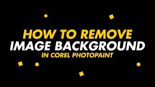 HOW TO REMOVE IMAGE BACKGROUND IN COREL PHOTOPAINT