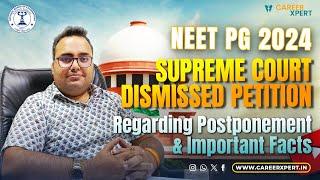 NEET PG 2024 Supreme Court Dismissed Petition Regarding Postponement & Important Facts