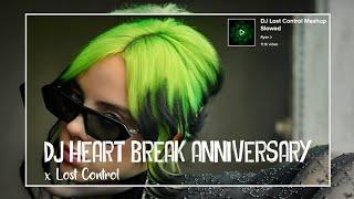 DJ HEART BREAK ANNIVERSARY x LOST CONTROL MASHUP !!!