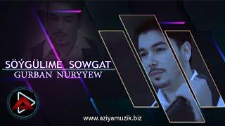 GURBAN NURYYEW  ( Soygulime Sowgat )