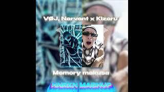 VØJ, Narvent x Kizaru - Memory makusa [mashup by hnkrn]