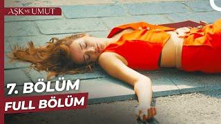 Aşk ve Umut 7. Bölüm