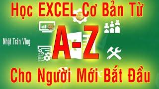 Tự Học Excel Cơ Bản Cấp Tốc Cho Người Mới Bắt Đầu A-Z| Học_excel_cơ_bản_theo_bài_giảng| Tự học EXCEL