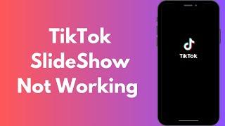 How to Fix TikTok Slideshow Not Working in iPhone (2024)