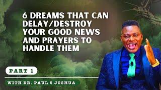 6 DREAMS THAT CAN DELAY/DESTROY YOUR GOOD NEWS + PRAYERS TO HANDLE THEM |EP 546| With Paul S.Joshua