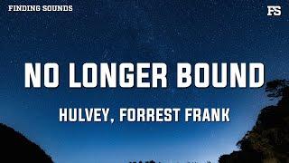 Hulvey & Forrest Frank - NO LONGER BOUND (Lyrics)