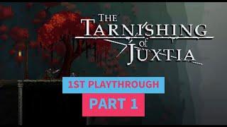 The Tarnishing of Juxtia - Part 1