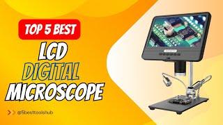 Top 5 Best LCD Digital Microscope 2024