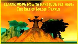 Classic WoW: How to make 100G per hour: The Isle of Golden Pearls