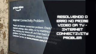 Como resolver Erro no Prime Video(Amazon Video) na TV - Internet Connectivity Problem
