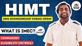 HIMT DNS Sponsorship Forms Open! What Is IMEC ? Eligibility Criteria ?|Merchant Navy DNS sponsorship