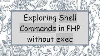 Exploring Shell Commands in PHP without exec