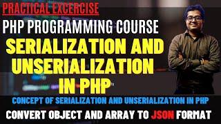 PHP Serialization | PHP serialize() & unserialize() Functions | Object & Array Serialization in PHP