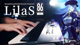 LilaS - "86 -Eighty Six-" EP23 ED - Advanced Piano Cover｜SawanoHiroyuki[nZk]:Honoka Takahashi