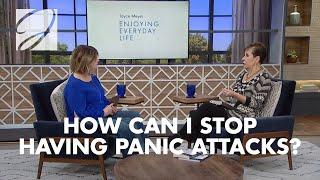 How Can I Stop Having Panic Attacks? | Joyce Meyer