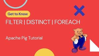 Apache Pig Tutorial : FILTER | DISTINCT | FOREACH