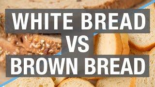 White Bread vs. Brown Bread - Which Is Better For You?