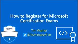 How To Register for Microsoft Certification Exams, Step by Step