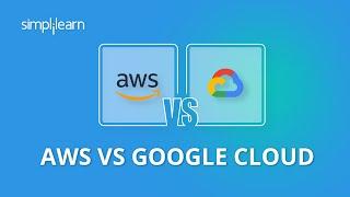 AWS vs Google Cloud | Difference Between AWS And Google Cloud | Cloud Computing | Simplilearn