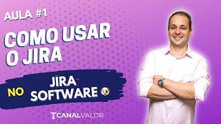 COMO USAR O JIRA  | AULA #1 | JIRA SOFTWARE BÁSICO