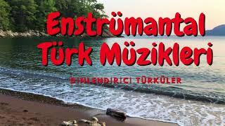 Enstürümantal Müzikler...Dinlendirici Türk Halk Müziği…Relaxing Turkish Folk Music…