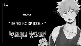 「Un Bakugou ebrio...」୨୧ Bakugou Katsuki →｡ ASMR +16  (sub spanish)