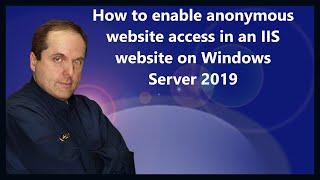 How to enable anonymous website access in an IIS website on Windows Server 2019
