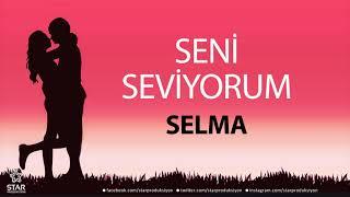 Seni Seviyorum SELMA - İsme Özel Aşk Şarkısı