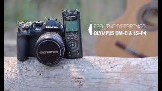 Feel the Difference | LS-P4 connection to Olympus OM-D