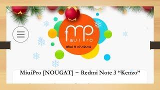 MiuiPro [NOUGAT] || Miui 9 ROM || v7.12.28 (Link) || Kisasanya Developer || VoLTE || Redmi Note 3