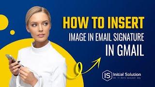 How to insert image in email signature in Gmail 2024 | Initial Solution