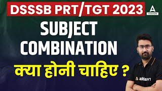 DSSSB Vacancy 2023 | DSSSB PRT/TGT Subject Combination