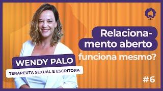 Relacionamento aberto: estamos preparados mesmo? - Wendy Palo PodeVibrar #6