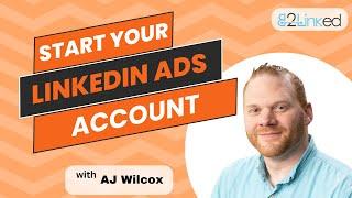 How to Create a LinkedIn Ads Account: Step-by-Step Guide for Beginners